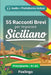 55 racconti bilingue per imparare il siciliano per principianti: Migliora il tuo vocabolario, la lettura e la comprensione scritta con esercizi per st by Foxlingo