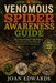Venomous Spider Awareness Guide: The Comprehensive Field Guide to Identification, First Aid, and Integrated Pest Management. by Joan Edwards