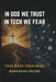 In God We Trust, In Tech We Fear: Staying Human in a World That's Losing It's Soul to Technology by Kingdom Fields