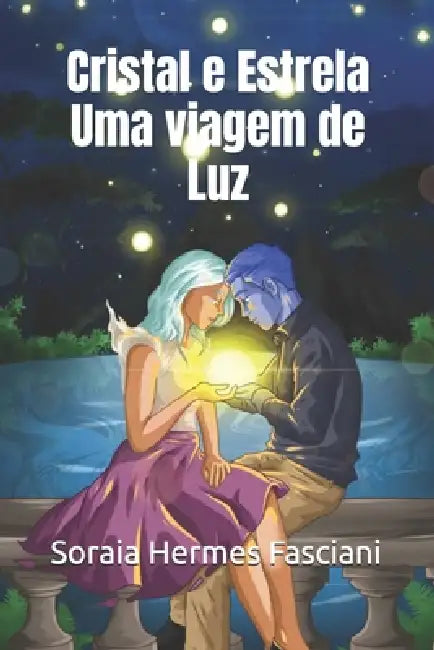 CRISTAL E ESTRELA Viagem de Luz: Viagem de Luz by Cíntia Cristine Neves, Soraia Hermes Fasciani