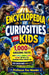 Encyclopedia Of Curiosities For kids: 1,000+ Amazing Facts About Science, Animals, Space, History, Nature & the Incredible World Around You by Pax Wonder