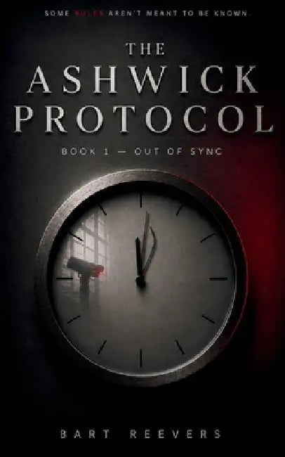 The Ashwick Protocol: Out of Sync by Bart Reevers