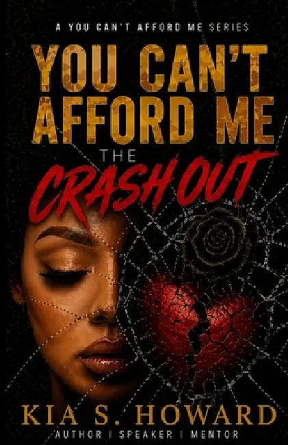 You Can't Afford Me: The Crash Out by Kia S. Howard