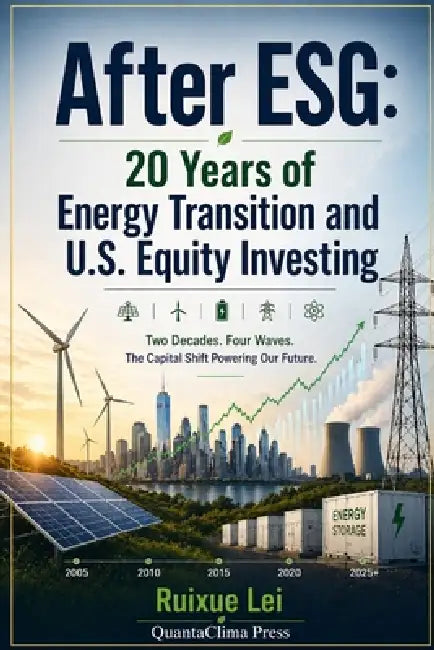 After ESG: 20 Years of Energy Transition and U.S. Equity Investing by Ruixue Lei