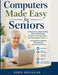 Computers Made Easy for Seniors: A Stress-Free, Step-by-Step Guide to Mastering Email, Internet, Files, and Everyday Tasks - No Experience Needed, No by John Douglas