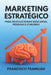 Marketing Estratégico para Revolucionar Mercados, Pessoas e o Mundo by Jr. Tramujas Francisco