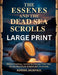 The Essenes and the Dead Sea Scrolls Large Print: Hidden Teachings, Ancient Secrets, and What They Reveal About Early Judaism and Christianity by Adrian Jackpaul