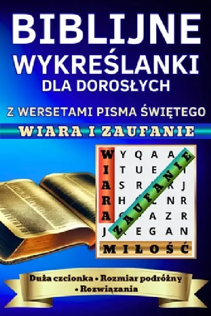 Biblijne Wykreślanki dla Doroslych z Wersetami Pisma Świętego WIARA I ZAUFANIE Duża czcionka Rozmiar podróżny Rozwiązani by Widzu