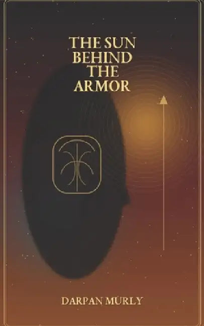 The Sun Behind the Armor: Karna, Wounded Greatness and the Burden of Identity by Darpan Murly