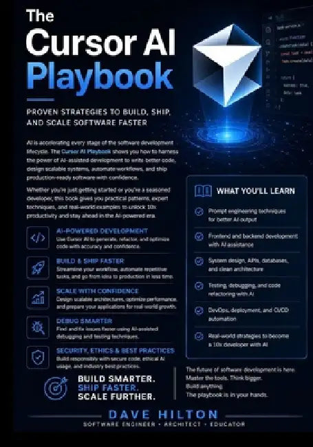 The Cursor AI Playbook: Proven Strategies to Build, Ship, and Scale Software Faster by Dave Hilton