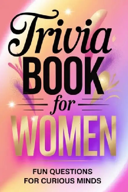 Trivia Book for Women: Fun Questions for Curious Minds by Andreas Valentin