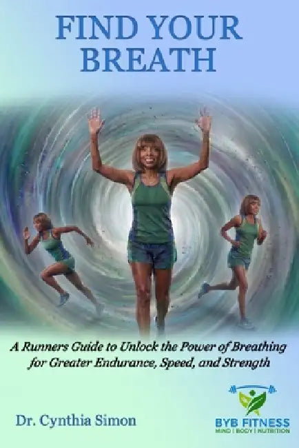 Find Your Breath: A Runners Guide to Unlock the Power of Breathing for Greater Endurance, Speed, and Strength by Bridge Publishers, Cynthia Simon