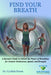 Find Your Breath: A Runners Guide to Unlock the Power of Breathing for Greater Endurance, Speed, and Strength by Bridge Publishers, Cynthia Simon