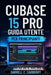 Cubase 15 Pro Guida Utente Per Principianti by Darrell C. Carberry