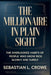 The Millionaire in Plain Sight: The Overlooked Habits of People Who Grow Rich Slowly and Surely by Sebastian L. Crowe