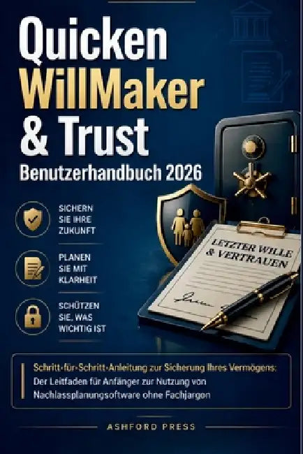 Quicken WillMaker & Trust Benutzerhandbuch 2026: Schritt-fur-Schritt-Anleitung zur Sicherung Ihres Vermogens: Der Leitfaden fur Anfänger zur Nutzung v by Ashford Press