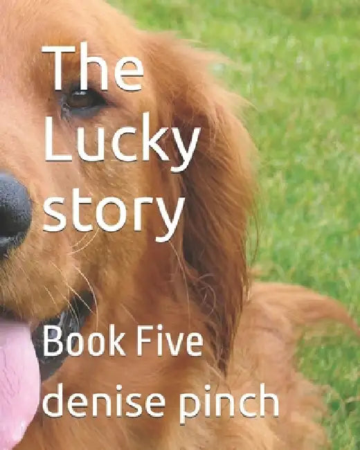 The Lucky story: Book Five by Denise Pinch