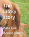 The Lucky story: Book Five by Denise Pinch