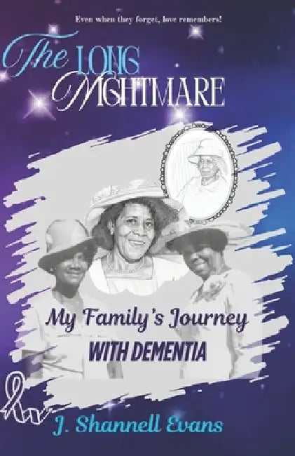 The Long Nightmare: My Family's Journey WITH DEMENTIA by J. Shannell Evans