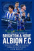 The Complete History of Brighton & Hove Albion FC: The Seagulls' Journey from Early Foundations to Modern-Era Stability and Success by Liam Rowley