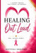 Healing Out Loud: A Journey Through Pain, Purpose, and Becoming by Kieyessa Bodiford
