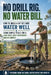 No Drill Rig. No Water Bill.: How to Build a DIY Off-Grid Water Well Using Simple Tools for a Low-Cost, Self-Sufficient Water Supply by V. Rhea