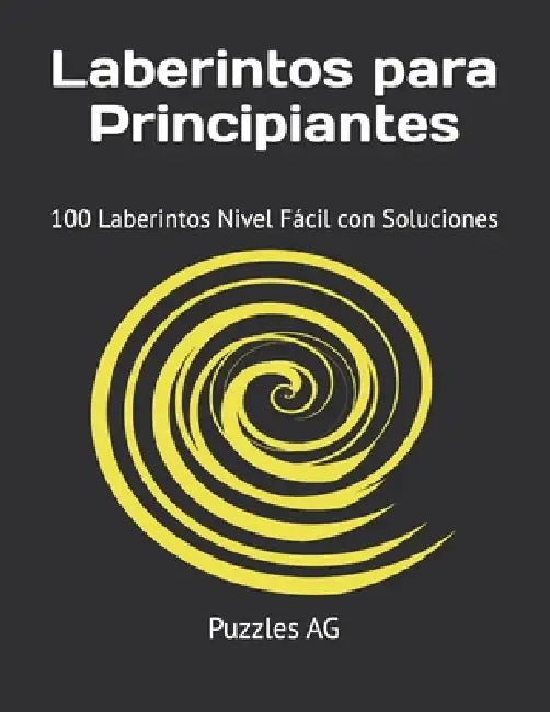 Laberintos para Principiantes: 100 Laberintos Nivel Fácil con Soluciones by Andres G. Garza