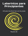Laberintos para Principiantes: 100 Laberintos Nivel Fácil con Soluciones by Andres G. Garza