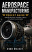 Aerospace Manufacturing Pocket Guide by Noah Walker