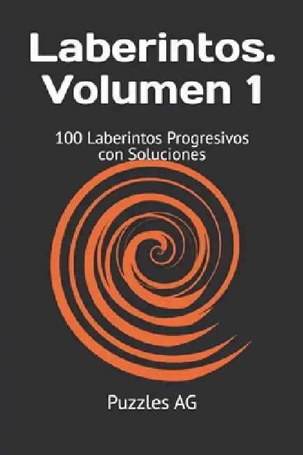 Laberintos de Bolsillo. Volumen 1: 100 Laberintos Progresivos con Soluciones by Andres G. Garza
