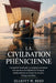 La Civilisation Phénicienne: Comment les marchands, les navigateurs chevronnés et les inventeurs de l'alphabet de l'Antiquité méditerranéenne ont faço by Elliott W. Reid