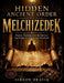 The Hidden Ancient Order of Melchizedek: Origins, Teachings, and the Spiritual Significance of a Mysterious Priesthood by Simeon Dravik
