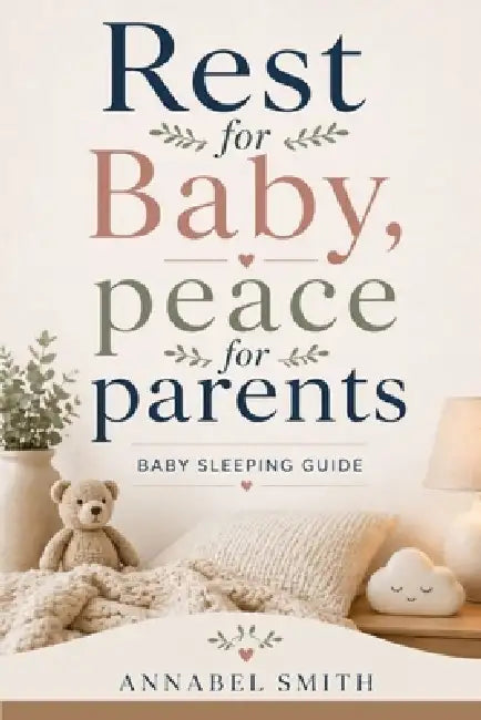 Rest For Baby, Peace For Parents: Baby Sleeping Guide by Annabel Smith