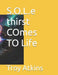 S.O.L.e thirst COmes TO Life by Troy Atkins