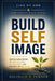 Build Self Image: Scripture-Based Prayers to Renew Your Mind, Restore Identity, and Align With the Will of God by Reginald Turner