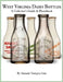 West Virginia Dairy Bottles: A Collector's Guide & Photobook by Antonio Vazquez Lim