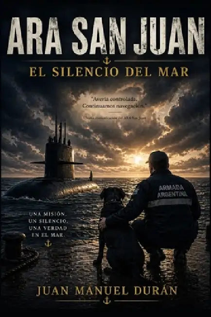 ARA San Juan: El silencio del mar by Juan Manuel Duran