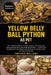 Yellow Belly Ball Python as Pet: The Complete Guide To Caring, Feeding, Breeding, And Understanding The Yellow Belly Ball Python - Expert Tips For Beg by Emperor Williams