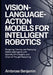 Vision-Language-Action Models for Intelligent Robotics: Designing, Training, and Deploying Multimodal Agents with OpenVLA, RT-2 Insights, and Chain-of by Ambrose Benjamin