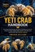 Yeti Crab Handbook: The Complete Deep-Sea Exploration Guide To The Mysterious Yeti Crab - Discover Its Origins, Anatomy, Habitat, Behavior, And Conser by Emperor Wiiliams