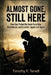 Almost Gone, Still Here: How God Pulled Me Back From War, Heartbreak, and Suicide - Again & Again by Timothy Terrell