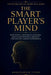 The Smart Player's Mind: How Focus, Emotional Control, and Clear Thinking Improve the Online Gaming Experience by Konstantin Titov