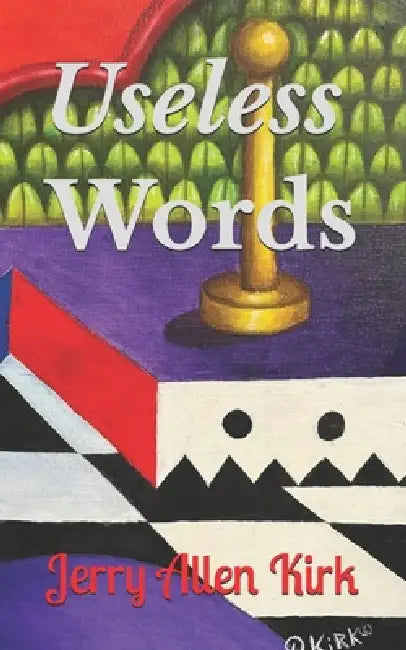 Useless Words by Jerry Allen Kirk