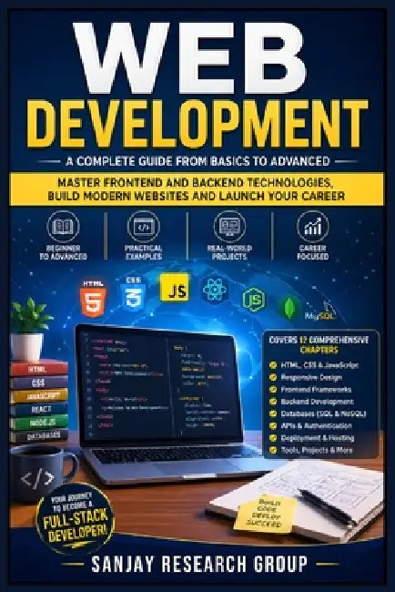 Web Development: A Complete Guide from Basics to Advanced by Sanjay Mandavi