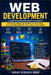 Web Development: A Complete Guide from Basics to Advanced by Sanjay Mandavi