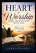 Heart of Worship: Daily Encounters with God: Daily Devotions for Healing, Strength, and a Deeper Walk with God by Lorraine Hall