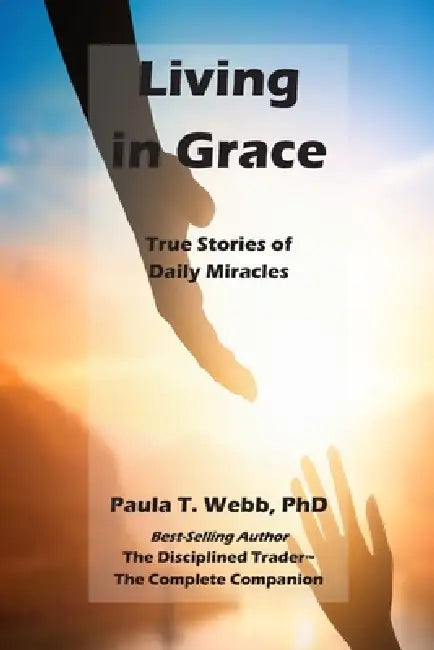 Living in Grace: True Stories of Daily Miracles by Mark Douglas, Robin A. Morini, Paula T. Webb