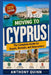 Moving to Cyprus: The Complete Guide for Expats, Nomads, and Newcomers by Anthony Quinn