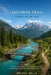 Lechweg Trail Hiking Guide 2026: A Step by Step Descriptive Navigation Guide Through Austria and Germany's Alpine River Valley by Ariana Belle