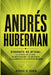 Andrés Huberman: Biografía no oficial: La historia de su vida, su investigación y su influencia en la comunicación científica moderna by Debra R. Conn
